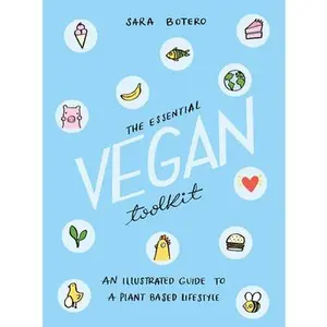 USED-The Essential Vegan Toolkit: An Illustrated Guide to a Plant Based Lifestyle by Botero, Sara (Paperback)