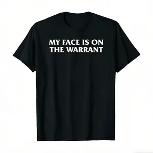 My Face Is on the Warrant" Bold Criminal T-Shirt, black with bold white text, premium cotton, classic fit. Perfect for edgy humor, costume parties, and casual wear