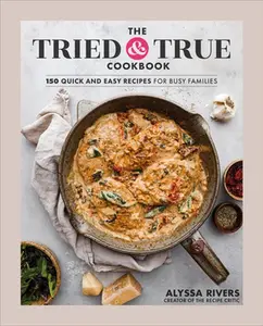 The Tried & True Cookbook -- Alyssa Rivers, Hardcover