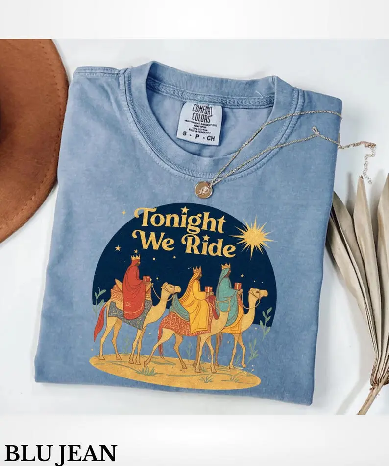 Comfort Colors Tonight We Ride Christmas T-Shirt,Three Wise Men T-Shirt,Church Faith Humor Shirt,Christmas Christian Quote Shirt,Faith Shirt