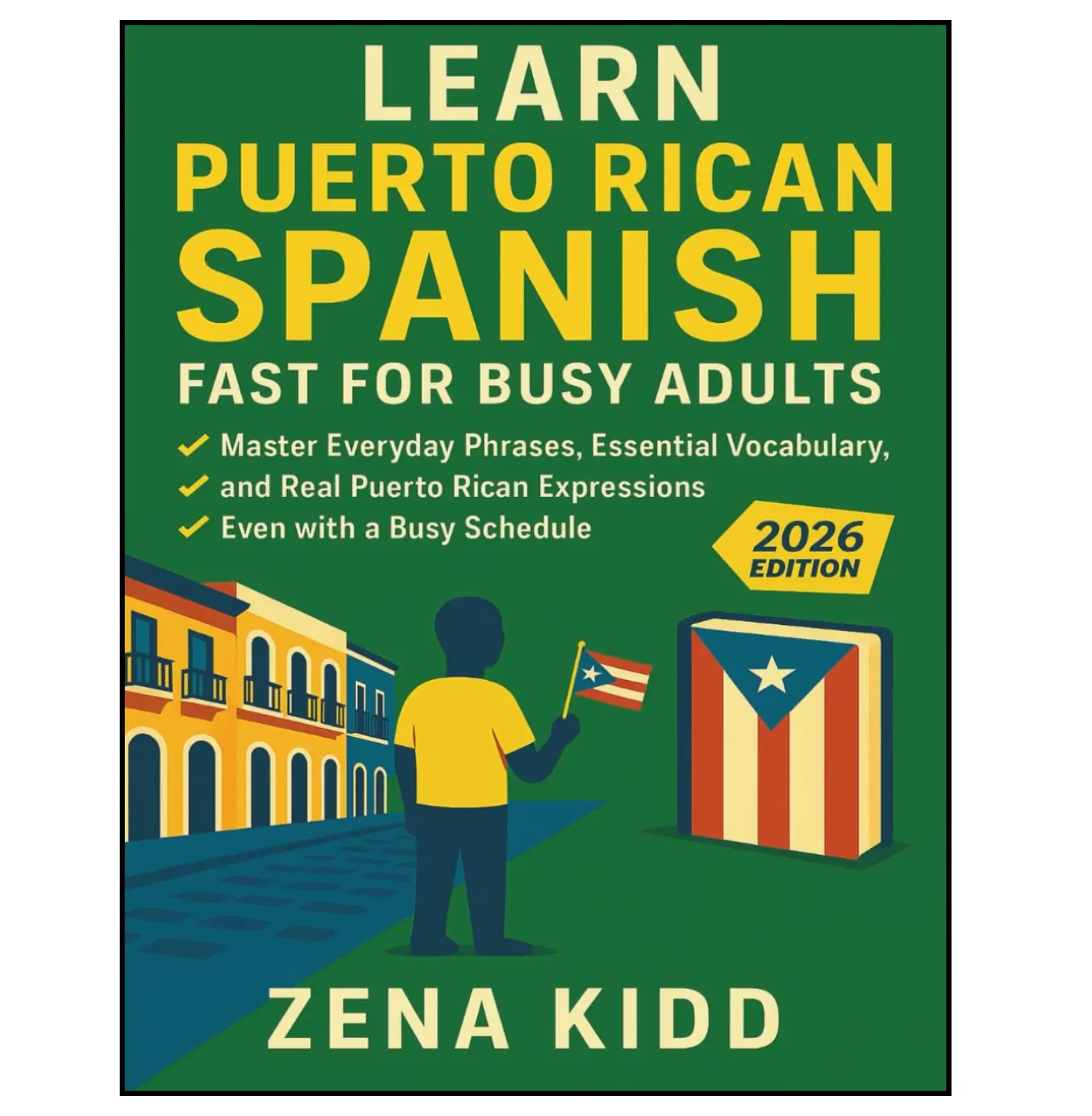 Learn Puerto Rican Spanish Fast for Busy Adults: Master Everyday Phrases, Essential Vocabulary, and Real Puerto Rican Expressions—Even with a Busy Schedule