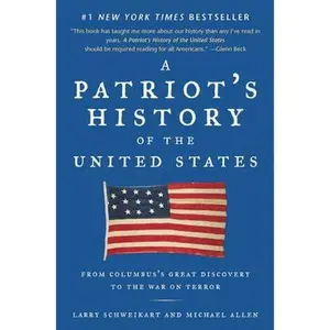 USED-A Patriot's History of the United States: From Columbus's Great Discovery to the War on Terror by Larry Schweikart (Paperback)