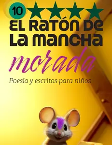 El ratón de la mancha morada 10: Escritos variados y reflexiones para niños y todos los públicos (Libros educativos con escritos