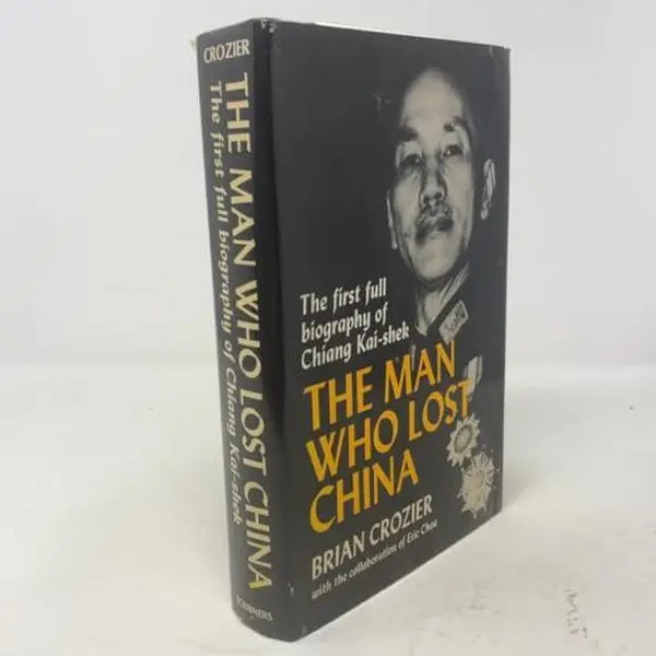 USED-The Man Who Lost China: The First Full Biography of Chiang Kai-shek by Brian Crozier (Hardcover)