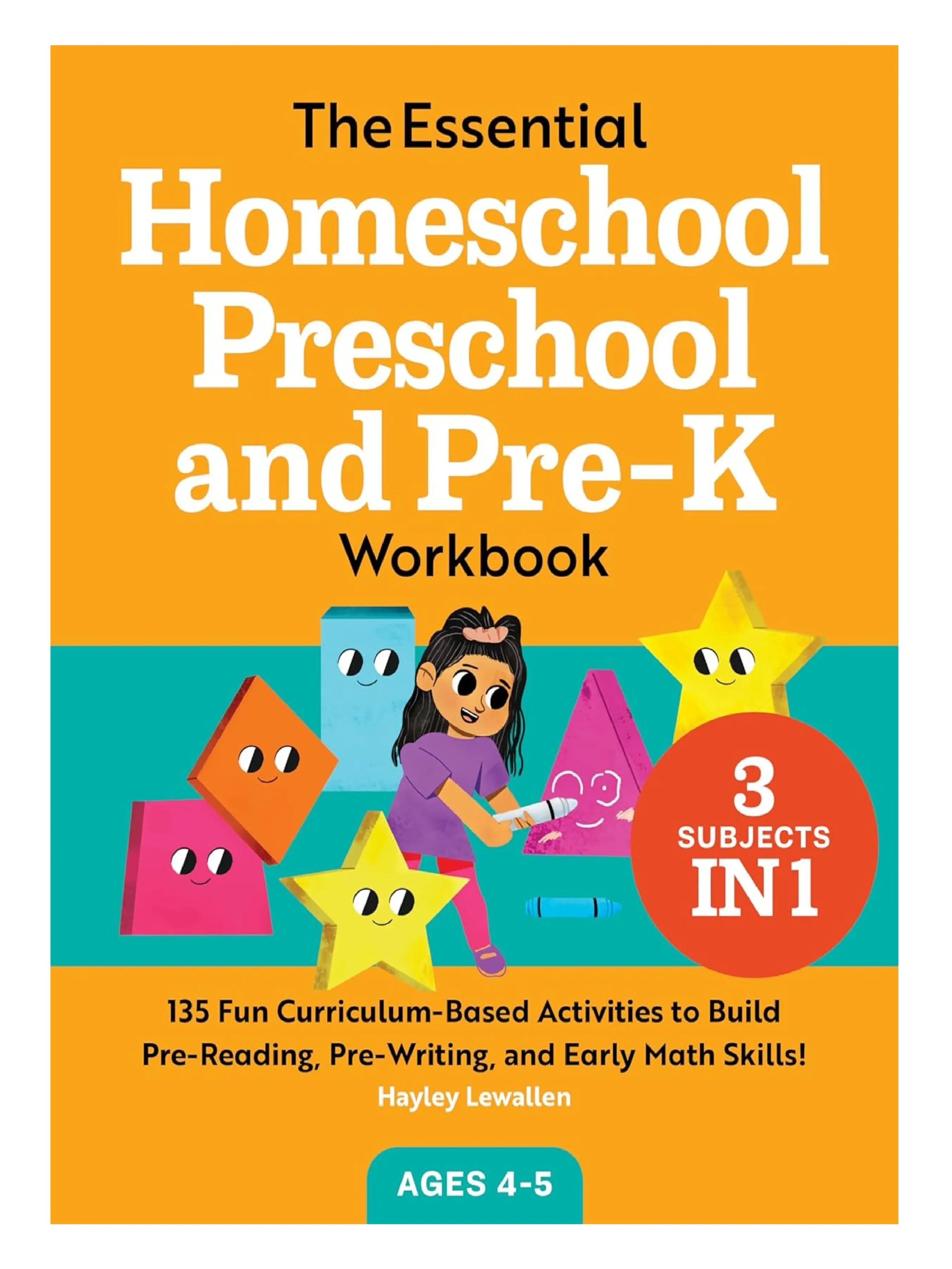 The Essential Homeschool Preschool and Pre-K Workbook: 135 Fun Curriculum-Based Activities to Build Pre-Reading, Pre-Writing, and Early Math Skills! (Homeschool Workbooks)