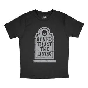 Youth Funny T Shirts Never Trust The Living Sarcastic Halloween Grave Graphic Novelty Tee For Kids Funny T Shirts Halloween Tops for Kid Novelty Tees for Kids Black -