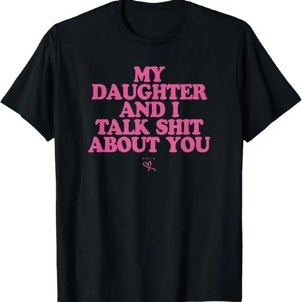 graphictees - My Daughter and I Talk About You - Funny graphic tees T-Shirt Summer streetwear menshits Funny Mom Shit-Talking T-Shirt - gym stuff