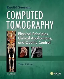 USED-Computed Tomography: Physical Principles, Clinical Applications, and Quality Control by Euclid Seeram RT(R)  BSc  MSc  FCAMRT (Paperback)