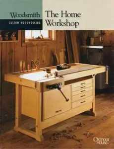 USED-The Home Workshop by Woodsmith Custom Woodworking (Unknown)