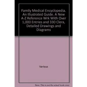 USED-FAMILY MEDICAL ENCYCLOPEDIA. AN ILLUSTRATED GUIDE. A NEW A-Z REFERENCE WRK WITH OVER 1,000 ENTRIES AND 330 CLERA, DETAILED DRAWINGS AND DIAGRAMS by unknown author (Hardcover)
