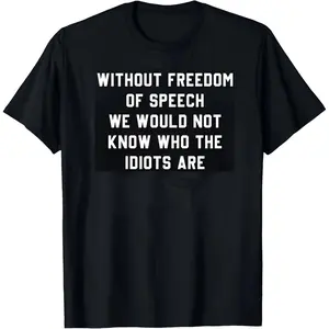 Without Freedom Of Speech T-Shirt, Funny Graphic Tee, Ironic Tshirt, Humor Tee, Casual Menswear, For Men