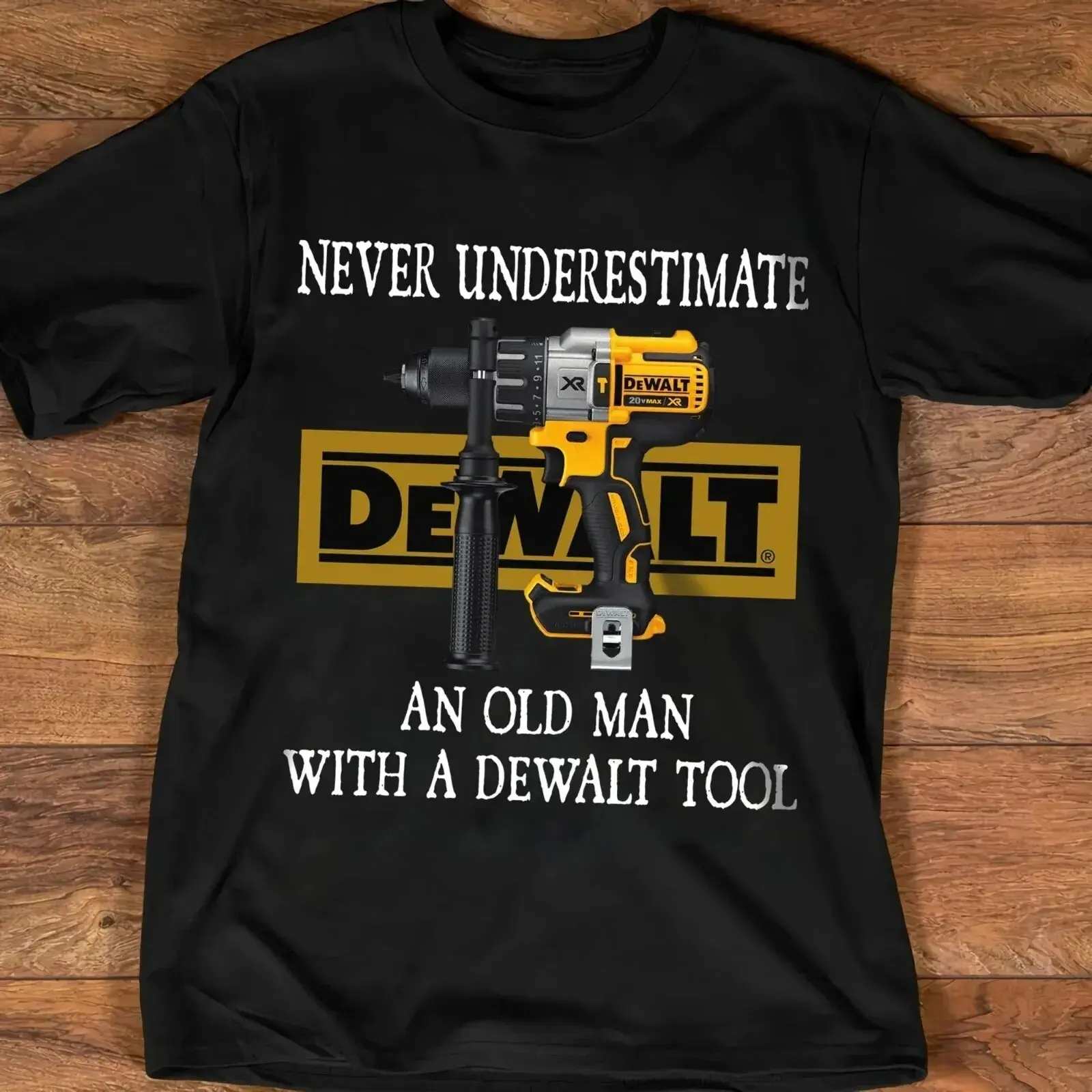 Never underestimate an old man with a dewalt tool �Professional work tools Shirt