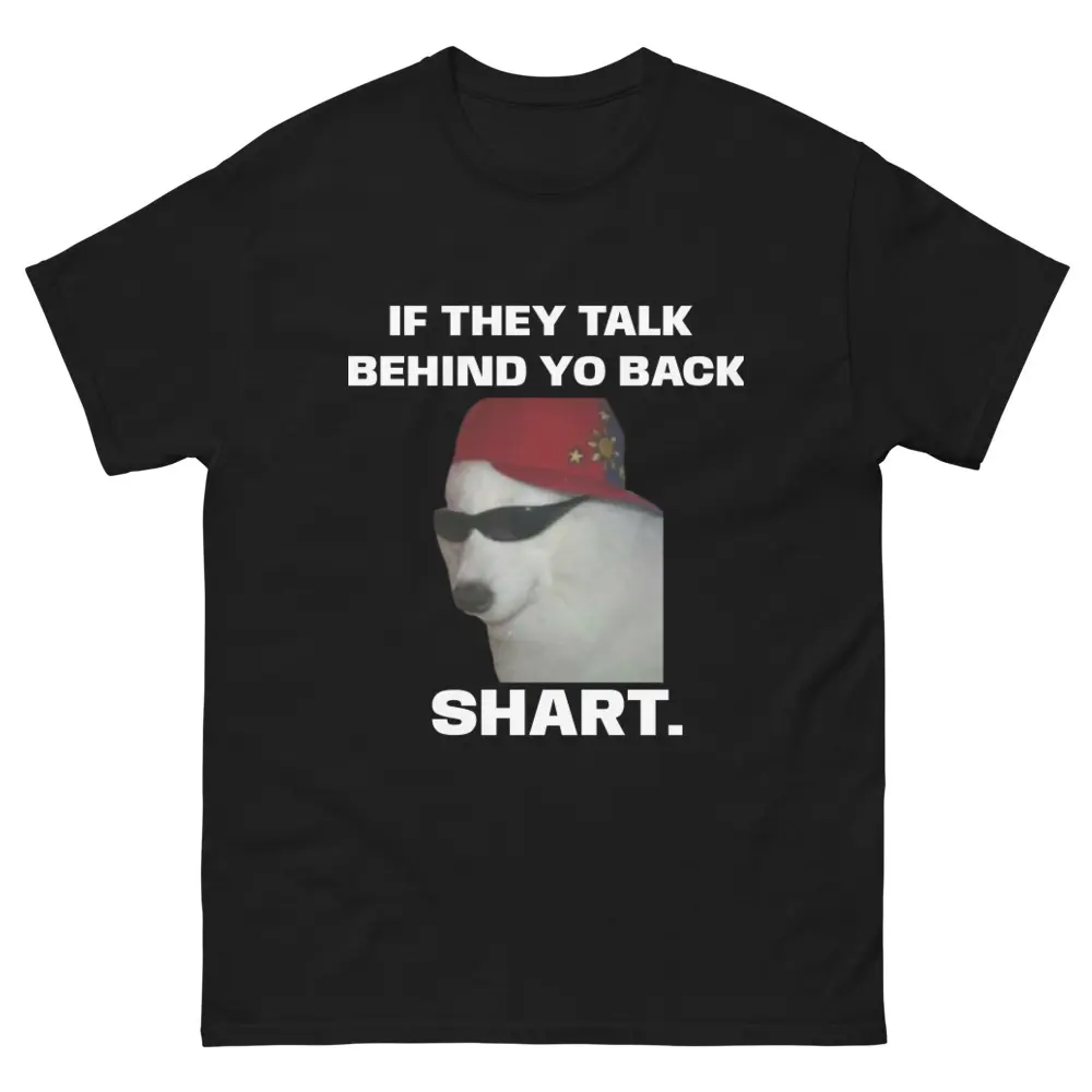 If They Talk Behind Yo Back Unisex Tee