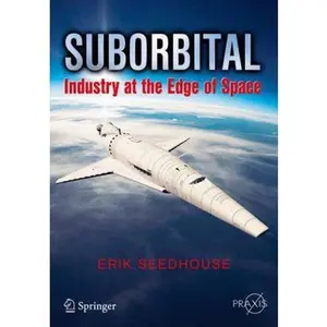 USED-Suborbital: Industry at the Edge of Space by Seedhouse, Erik (Paperback)