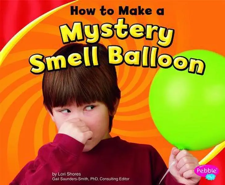 USED-How to Make a Mystery Smell Balloon (Pebble Plus: Hands-on Science Fun) by Lori Shores (Hardcover)