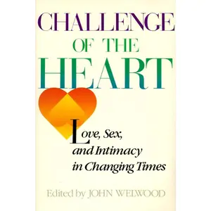 USED-Challenge of the Heart: Love, Sex, and Intimacy in Changing Times by John Welwood (Paperback)