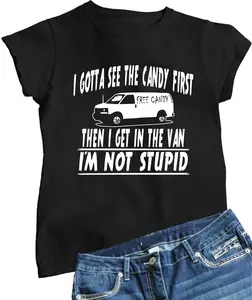 I Gotta See The Candy First Then I Get In The Van Womens T-Shirt