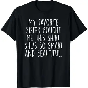 100% Cotton My Favorite Sister Bought Me This Funny Brother Gift T-Shirt Streetwear Graphic Vintage Distressed