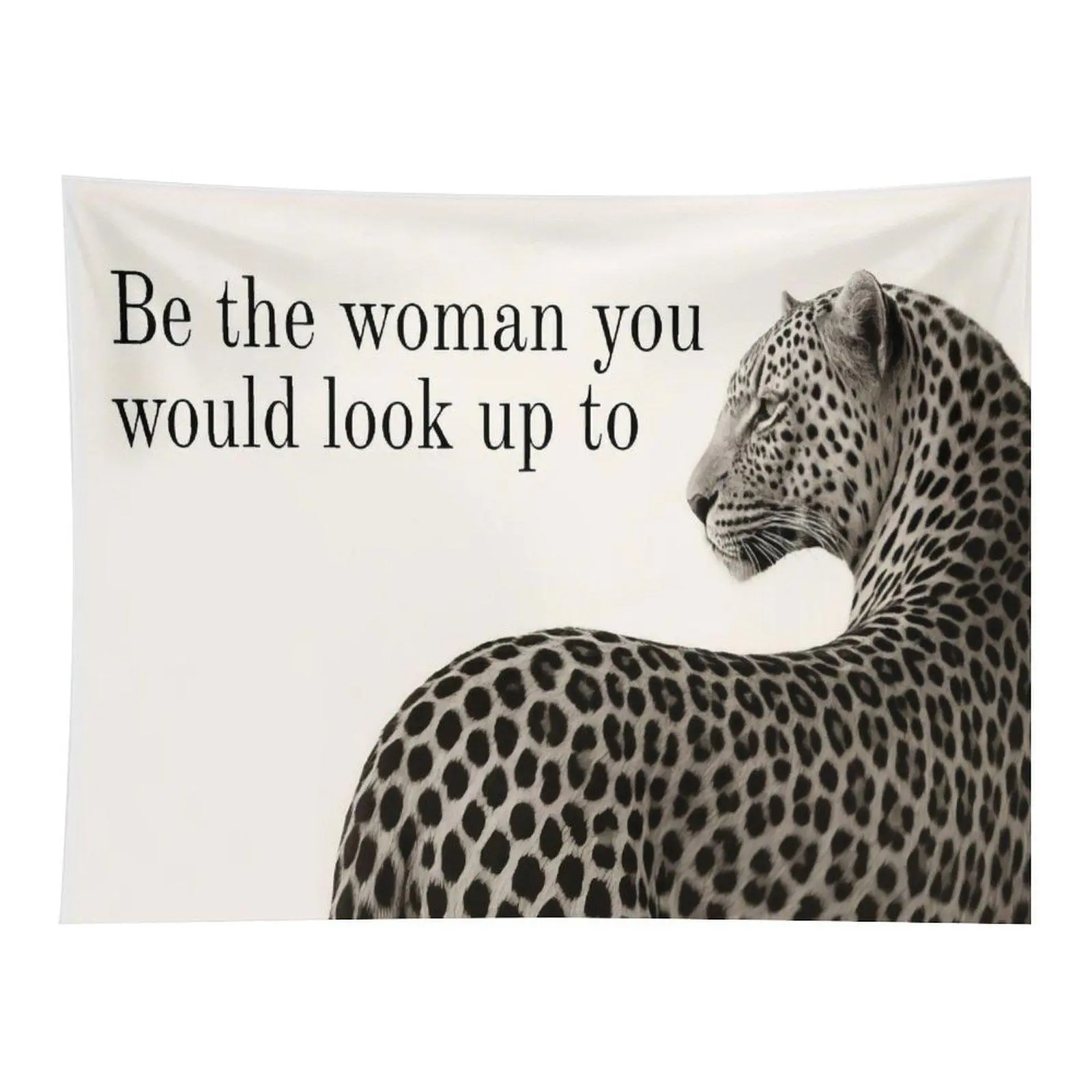 Be The Woman You Would Look Up To Quote Black White Leopard Inspirational Female Empowerment Wall Hanging Tapestry