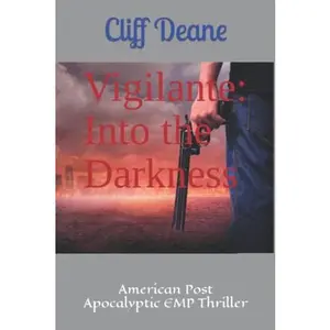 USED Book - Vigilante: Into the Darkness: American Post Apocalyptic EMP Thriller by Cliff Deane (Paperback) - english
