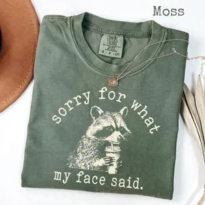 Comfort Colors Sorry For What My Face Said Shirt, Sarcastic Raccoon Tee, Funny Animal Graphic T-shirt, Trending Sarcasm Quote Tee, Raccoon Humor Shirt