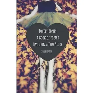 USED-lovely bones: a poetry book based on a true story by Lamb, Shelby (Paperback)