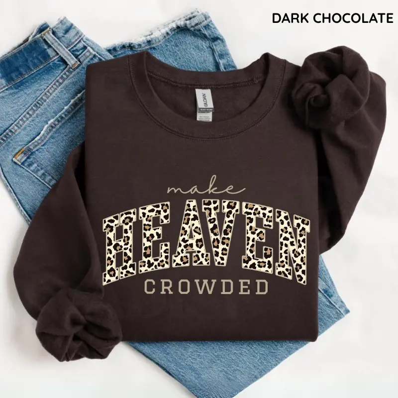 Make Heaven Crowded Sweatshirt, Christian Leopard Sweatshirt, Inspirational Bible Verse Top, Cheetah Print, Trendy Faith Apparel Gift