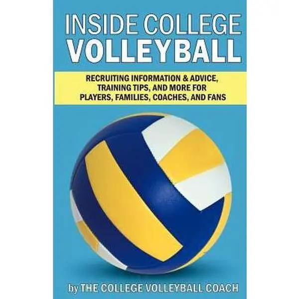 USED Book - Inside College Volleyball: Recruiting information & advice, training tips, and more for players, families, coaches, and fans by Volleyball Coach, The College (Paperback) - english