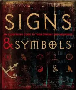 USED-Signs & Symbols: Field Guide: An Illustrated Guide to Their Origins and Meanings Paperback by Philip Wilkinson (Unknown)