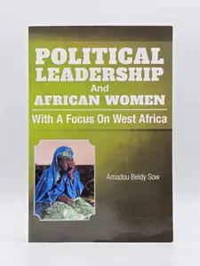 Political Leadership and African Women With A Focus On West Africa By A. B. Sow