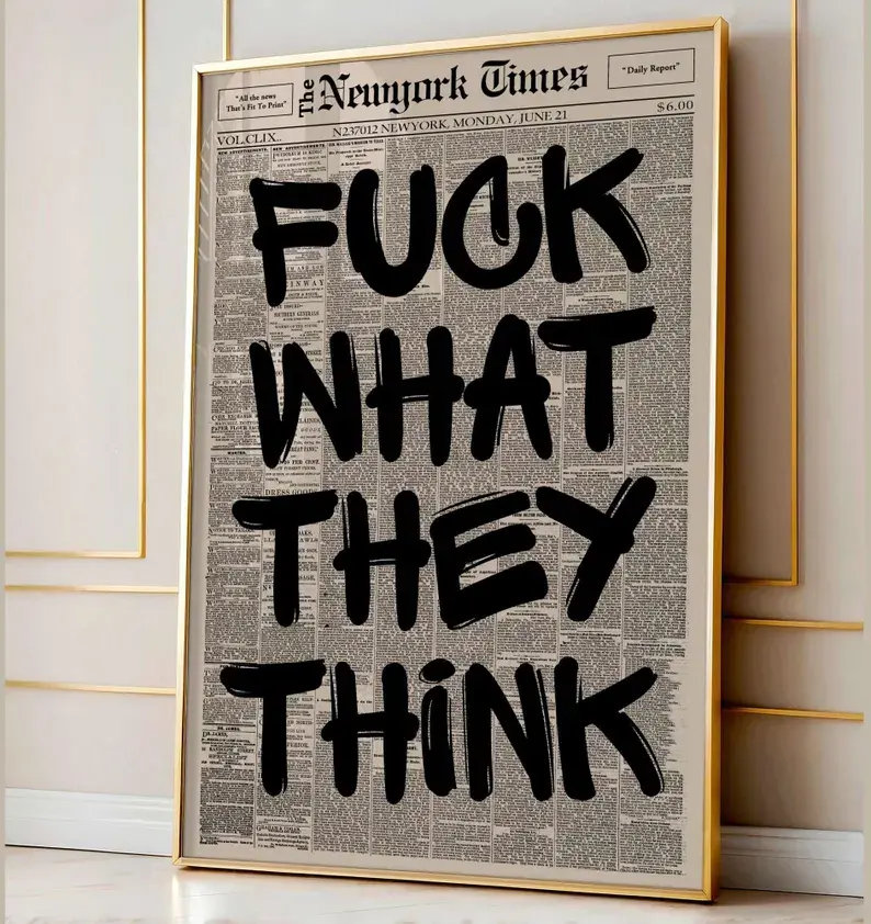 (unframed) Poster Retro Fuck What They Think Newspaper , Motivation , Aesthetic Typography Wall Art, Wall Decor, Powerful Quote Art Print sohochic
