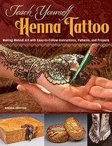 USED-Teach Yourself Henna Tattoo: Making Mehndi Art with Easy-To-Follow Instructions, Patterns, and Projects by Abdoyan, Brenda (Paperback)