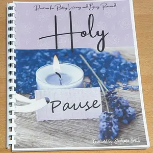Holy Pause - Devotions for Resting, Listening , and Being Renewed