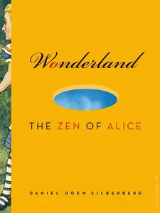 USED-Wonderland: The Zen of Alice by Silberberg, Daniel Doen (Paperback)