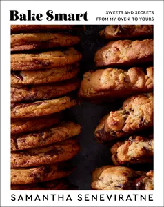 Bake Smart: Sweets and Secrets from My Oven to Yours by Samantha Seneviratne [Hardback Book]