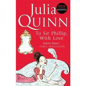 USED-To Sir Phillip, With Love: Inspiration for the Netflix Original Series Bridgerton (Bridgerton Family) by Julia Quinn (Paperback)