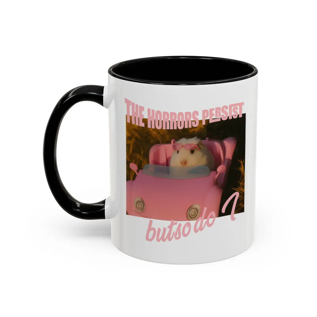 Stylish Ceramic Beverage Mug, "The Horrors Persist But So Do I" Cute Hamster Design - scs14382