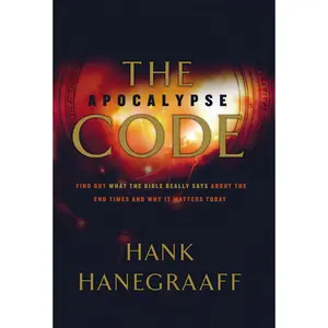 The Apocalypse Code: Find Out What the Bible REALLY Says About the End Times... and Why It Matters Today by Hank Hanegraaff [Paperback Book]