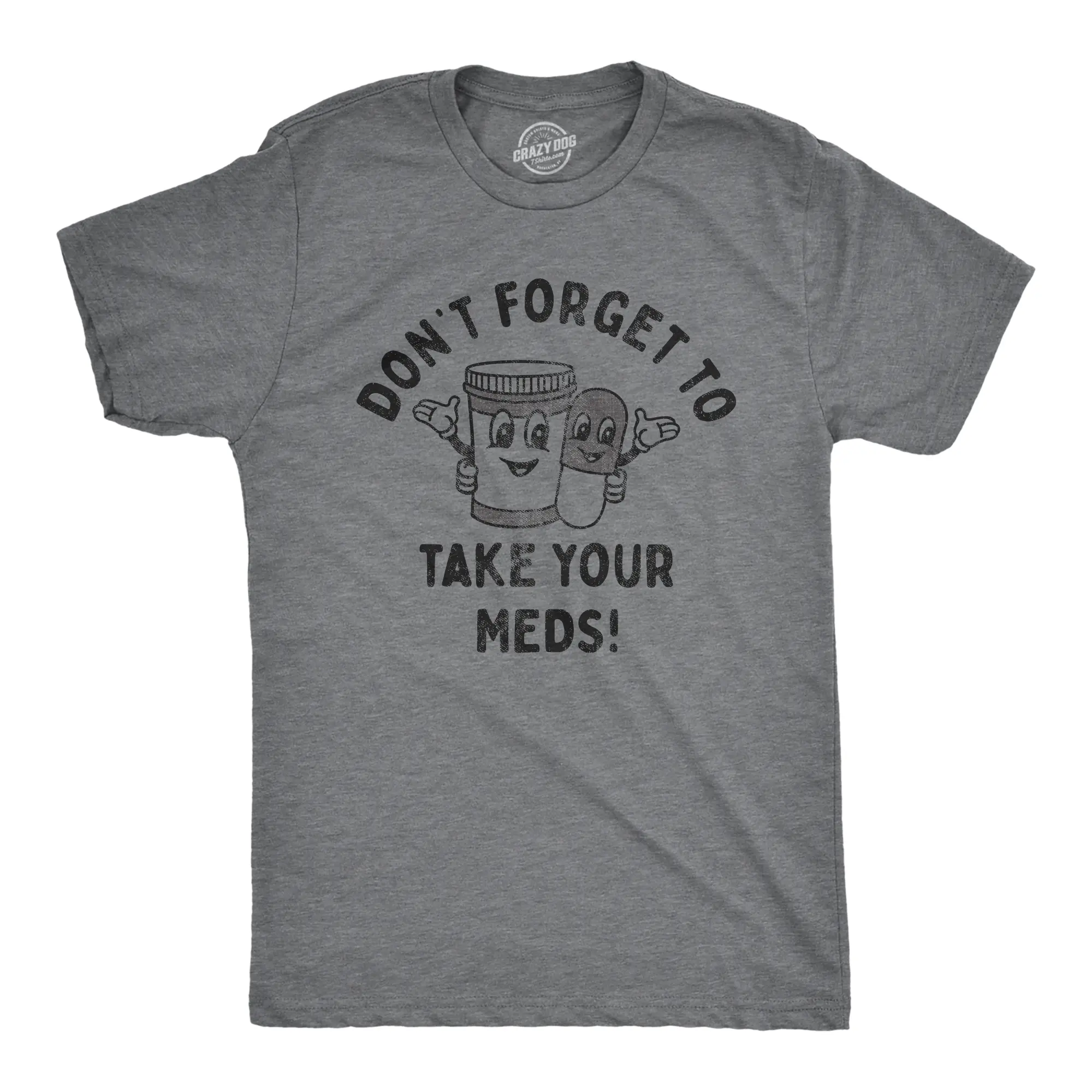 Mens Dont Forget to Take Your Meds T Shirt Funny Pills Medication Reminder Joke Tee for Guys Mens Funny T Shirts Cool Vintage Fashion T-Shirt Gift Classic Menswear Funny mental health Short Sleeve Novelty Tees Dark Grey