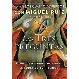 Las tres preguntas: Cómo descubrir y dominar el poder de tu interior by Don Miguel Ruiz||Barbara Emrys [Paperback Book]