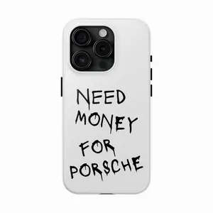 Need Money For Porsche Tough Phone Case, Custom Vehicle Design, Automotive Gift, Racing Enthusiast Present, Durable, Waterproof, Glossy Finish gift for her