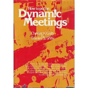 USED-How to Put on Dynamic Meetings by Chester K. Guth (Hardcover)