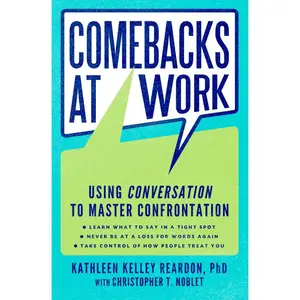 USED-Comebacks at Work: Using Conversation to Master Confrontation by Kathleen Kelley Reardon (Hardcover)
