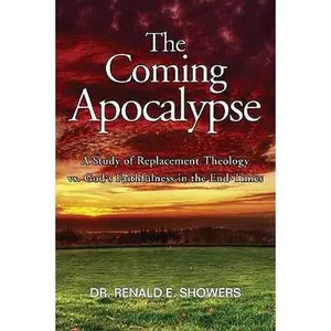 USED-The Coming Apocalypse: A Study of Replacement Theology vs. God's Faithfulness in the End-Times by Showers, Renald E. (Paperback)