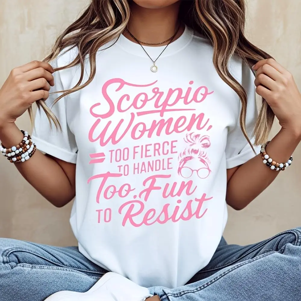 Scorpio Women Too Fierce To Handle Too Fun To Resist Graphic Tee, Astrology Zodiac Sign Humor T-Shirt, Birthday Gift For Her, Casual Daily W
