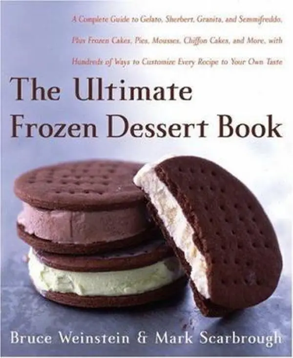 USED-The Ultimate Frozen Dessert Book: A Complete Guide to Gelato, Sherbert, Granita, and Semmifreddo, Plus Frozen Cakes, Pies, Mousses, Chiffon Cakes, and ... of Ways to Customize Every Recipe to Your by Bruce Weinstein (Paperback)