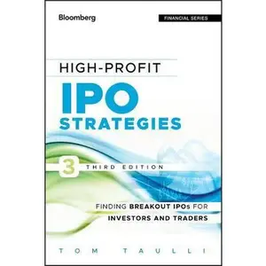 USED-High-Profit IPO Strategies, Third Edition: FindingBreakout IPOs for Investors and Traders by Taulli, Tom (Hardcover)