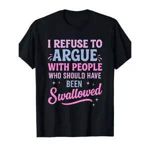 Refuse to Argue with Unworthy People Sarcastic Mens Tee Casual Short Sleeve Round Neck Top Black Pink Blue Lettering