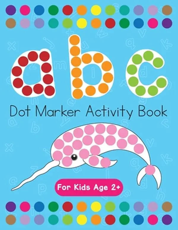 Dot Markers Activity Book! ABC Learning Alphabet Letters ages 3-5 -- Beth Costanzo - Paperback