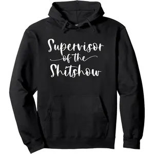 Welcome to the Shitshow meme , Supervisor Pullover Hoodie